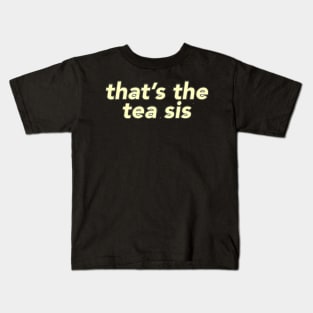 That's The Tea Kids T-Shirt